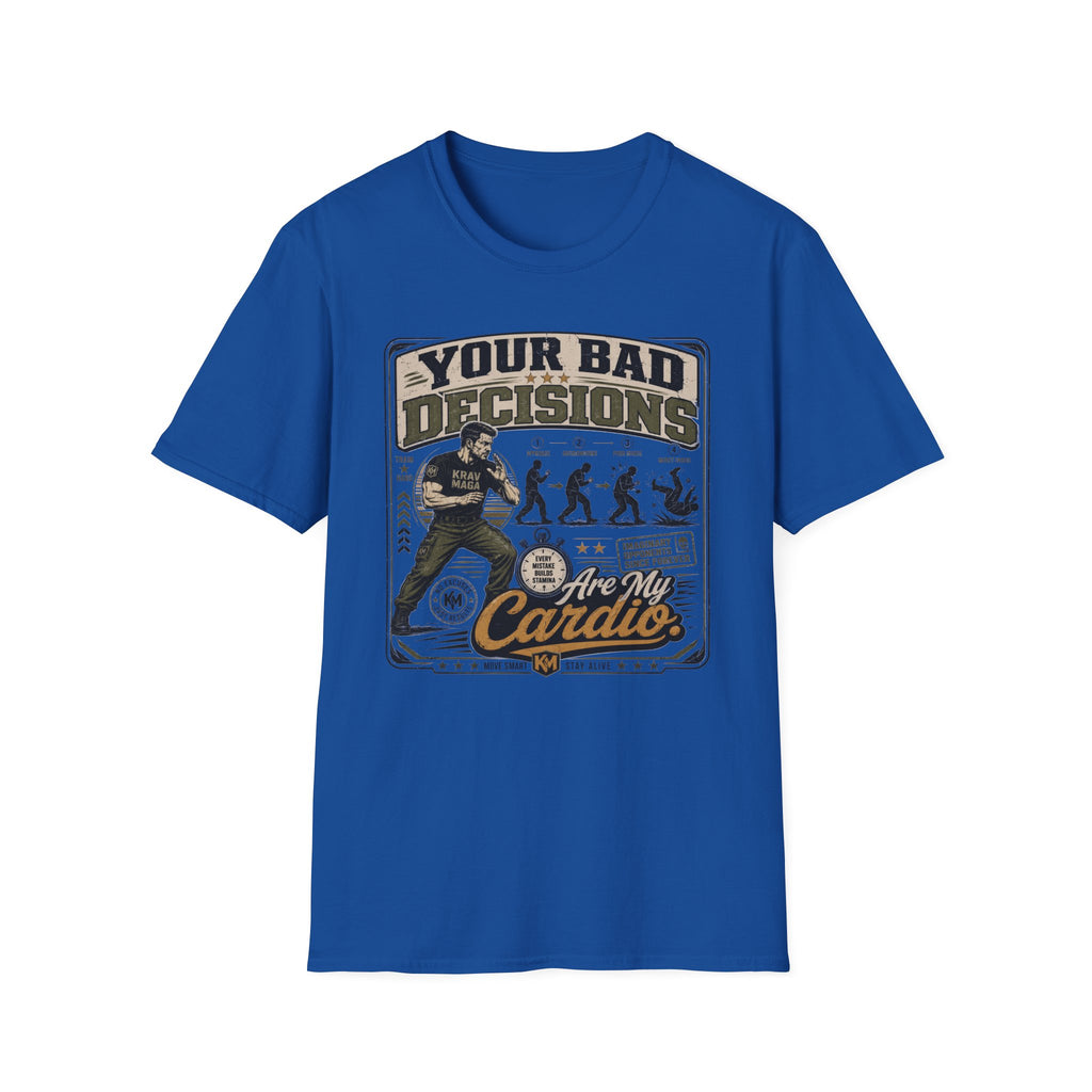 Your Bad Decisions T-Shirt