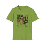 THINK LESS. REACT MORE. T-Shirt