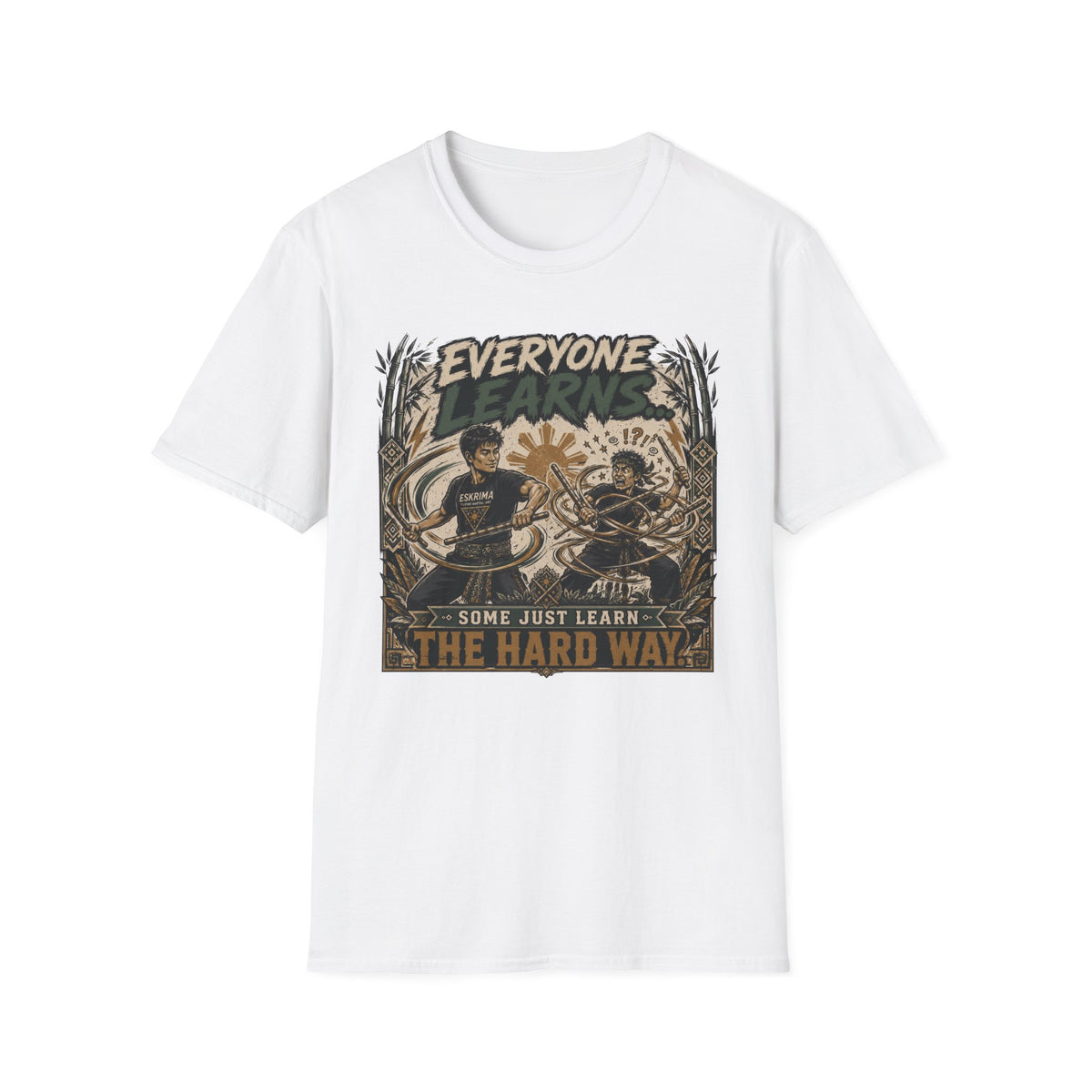 EVERYONE LEARN SOME JUST LEARN THE HARD WAY T-Shirt