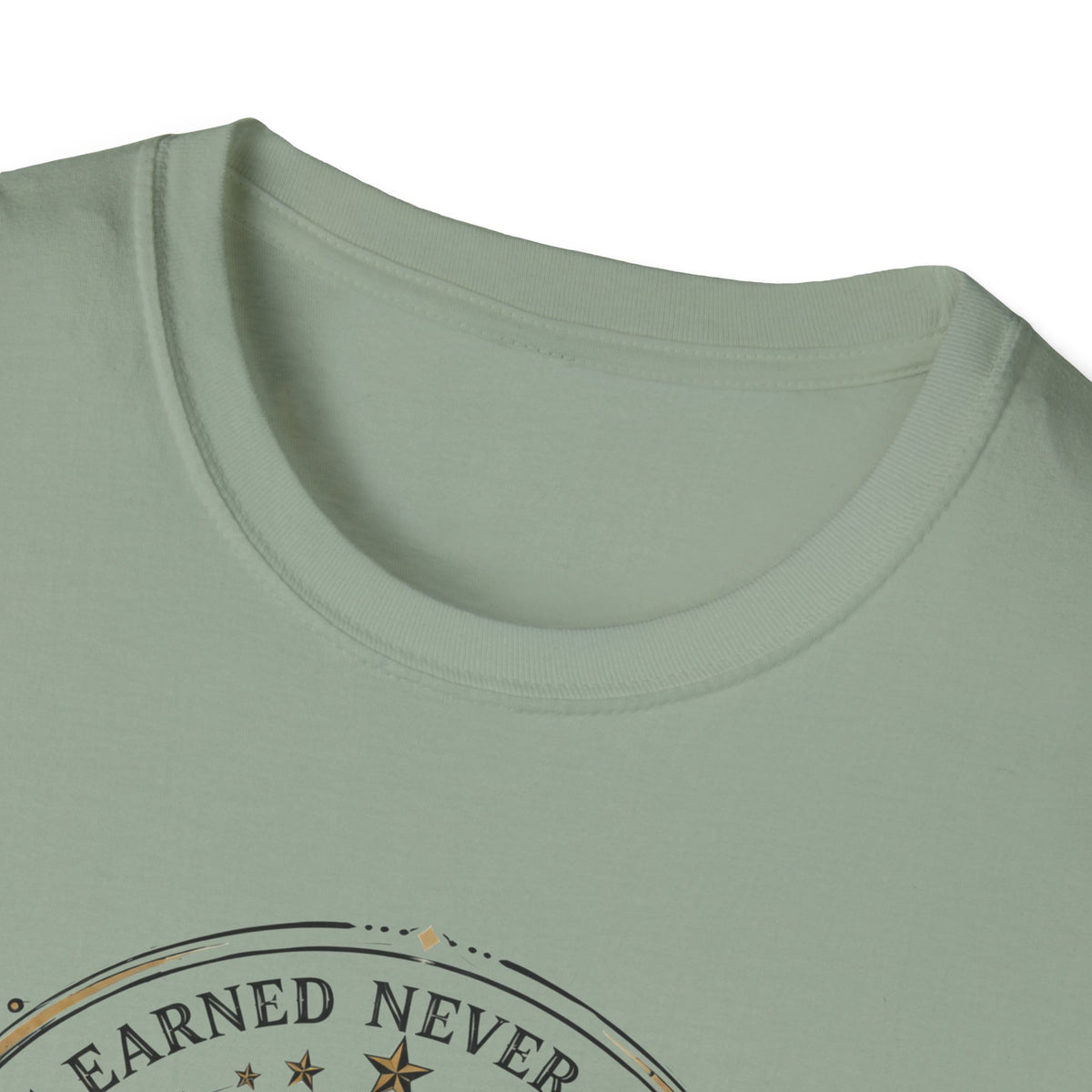Earned Never Given T-Shirt