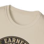Earned Not Given T-Shirt