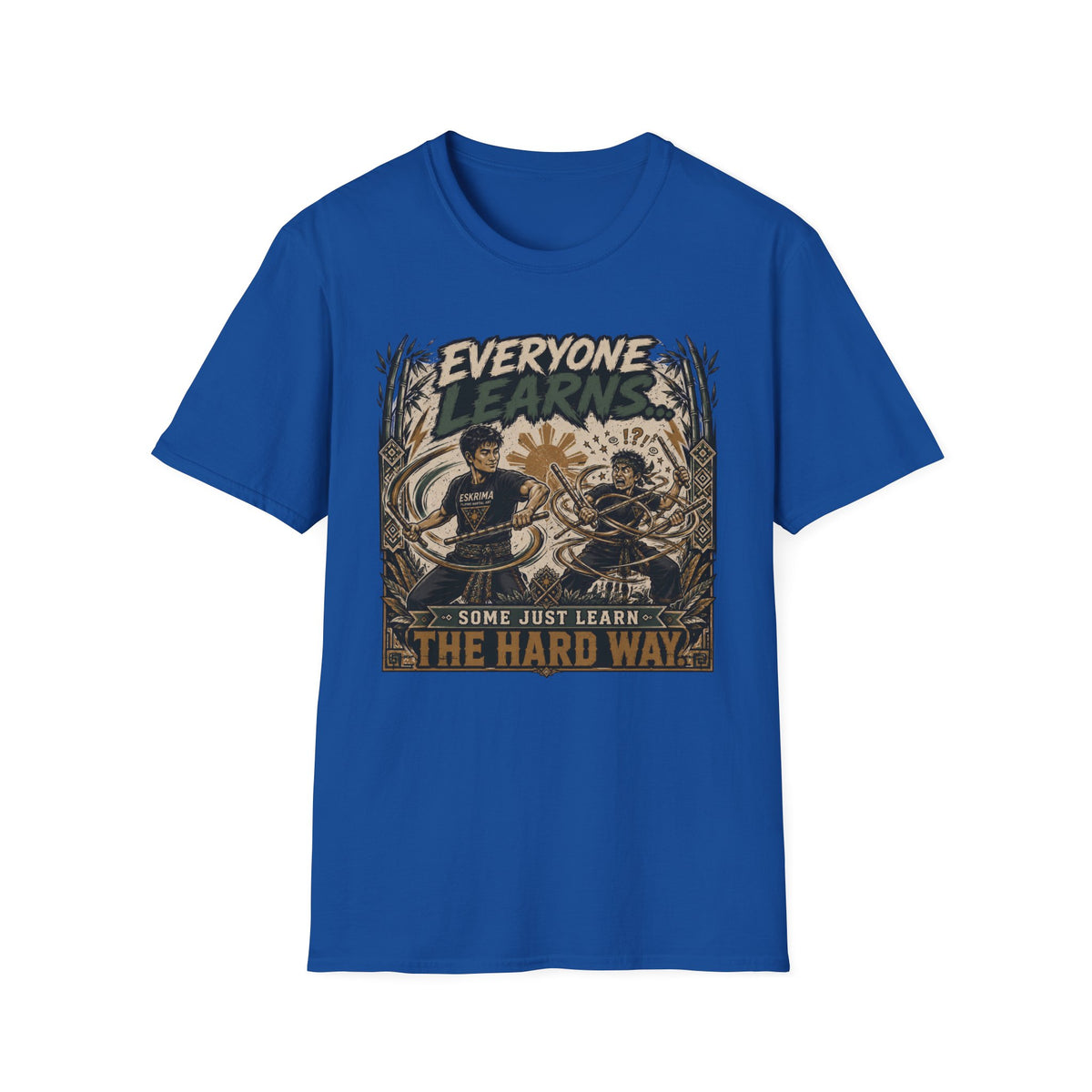 EVERYONE LEARN SOME JUST LEARN THE HARD WAY T-Shirt