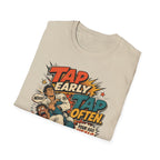 TAP EARLY. TAP OFTEN. T-Shirt