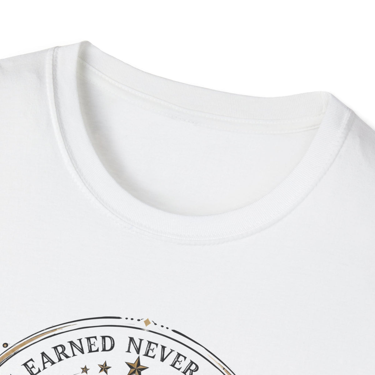 Earned Never Given T-Shirt