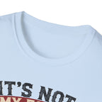 It´s Not My Fault T-Shirt
