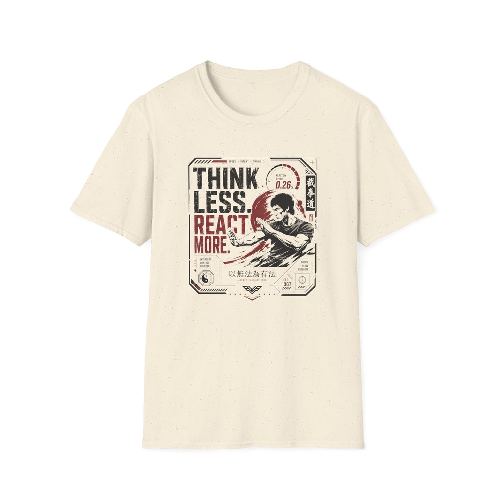 THINK LESS. REACT MORE. T-Shirt