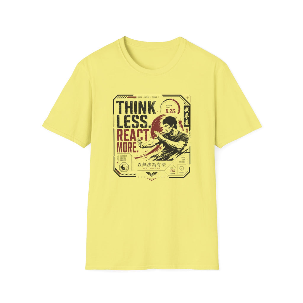 THINK LESS. REACT MORE. T-Shirt