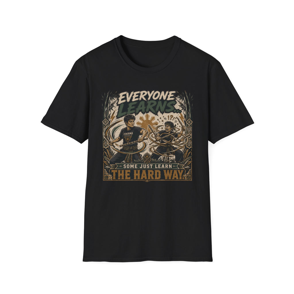 EVERYONE LEARN SOME JUST LEARN THE HARD WAY T-Shirt