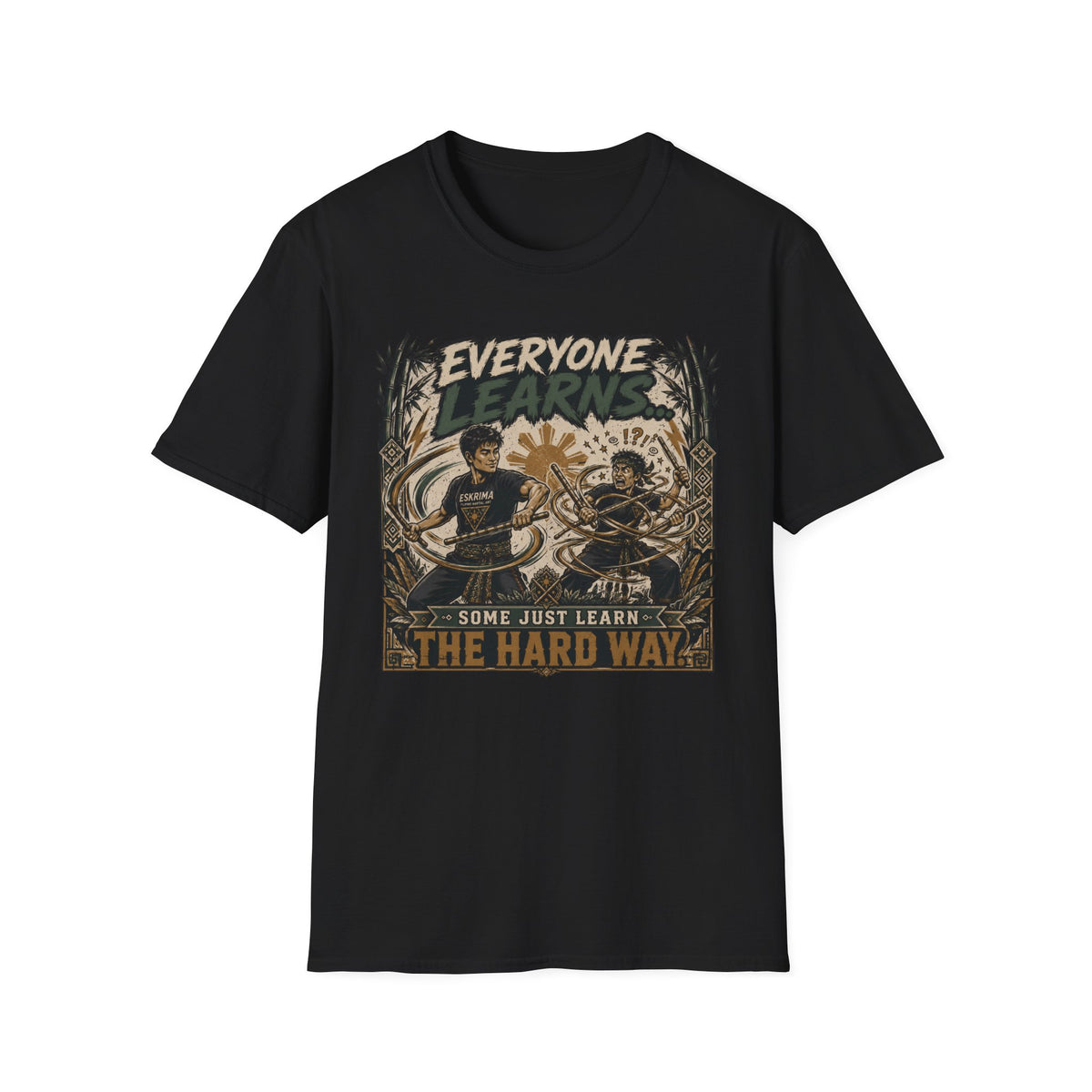 EVERYONE LEARN SOME JUST LEARN THE HARD WAY T-Shirt