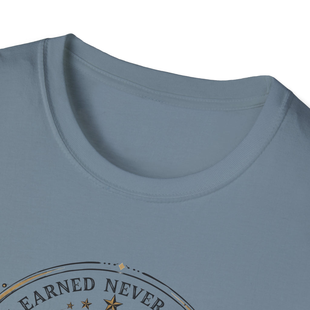 Earned Never Given T-Shirt