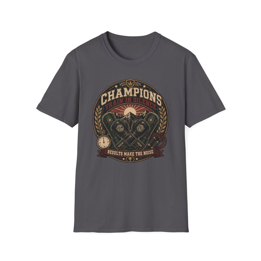 CHAMPIONS TRAIN IN SILENCE T-Shirt