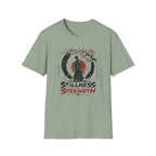 Stilleness Is Strength T-Shirt