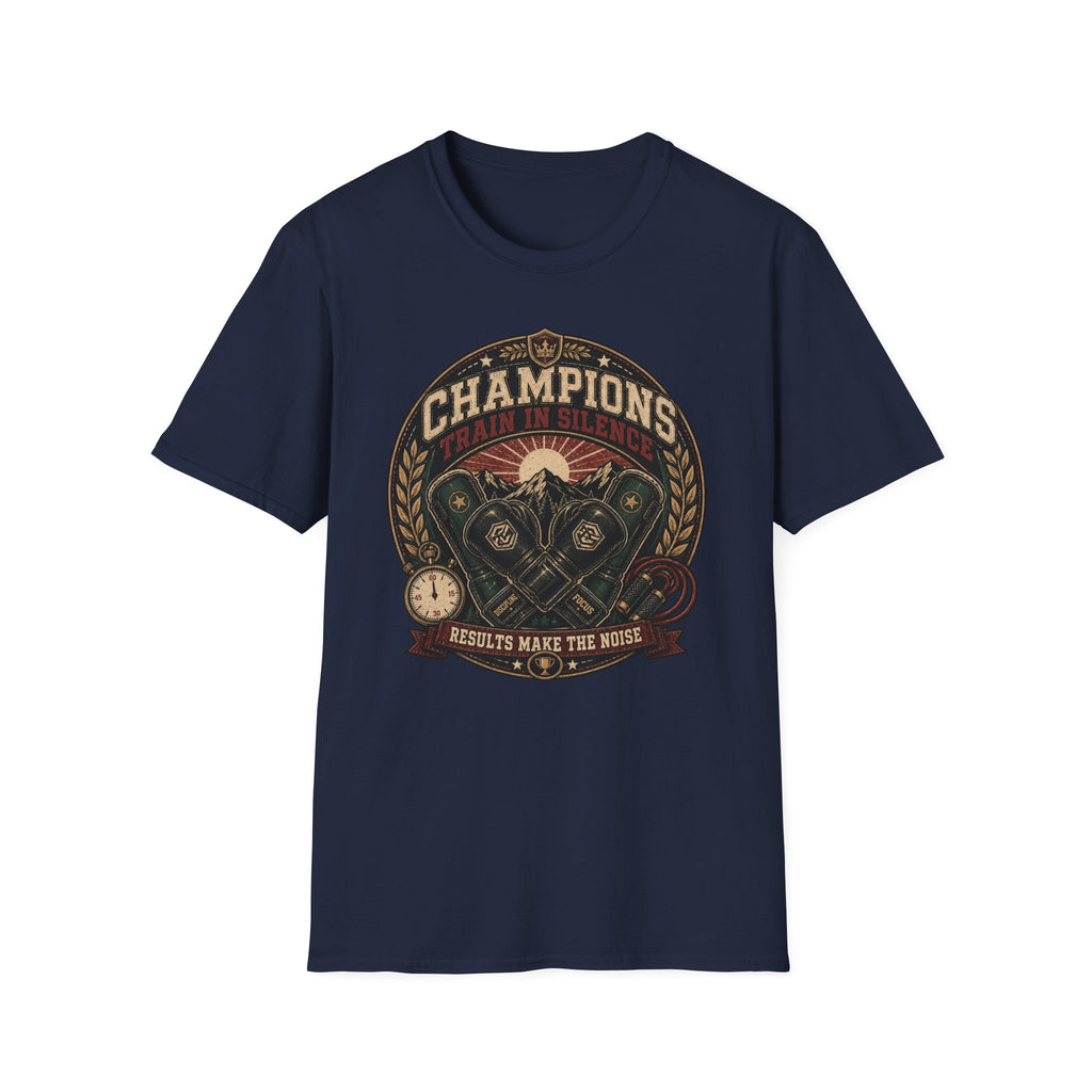 CHAMPIONS TRAIN IN SILENCE T-Shirt