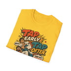 TAP EARLY. TAP OFTEN. T-Shirt