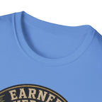 Earned Not Given T-Shirt