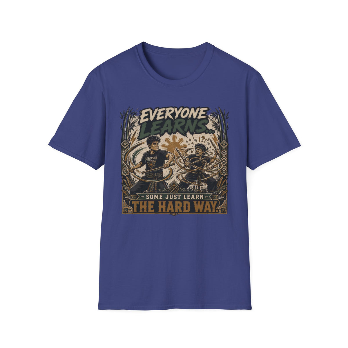EVERYONE LEARN SOME JUST LEARN THE HARD WAY T-Shirt