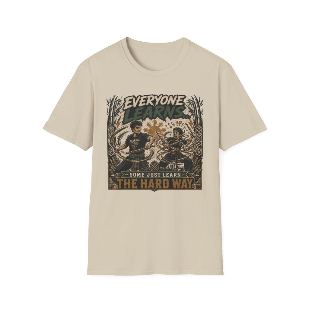 EVERYONE LEARN SOME JUST LEARN THE HARD WAY T-Shirt