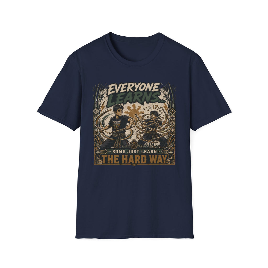 EVERYONE LEARN SOME JUST LEARN THE HARD WAY T-Shirt