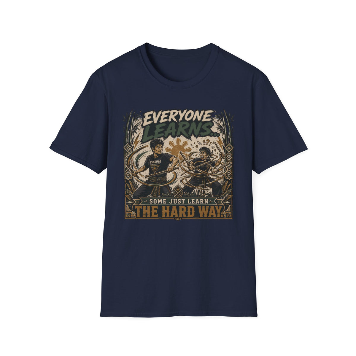 EVERYONE LEARN SOME JUST LEARN THE HARD WAY T-Shirt