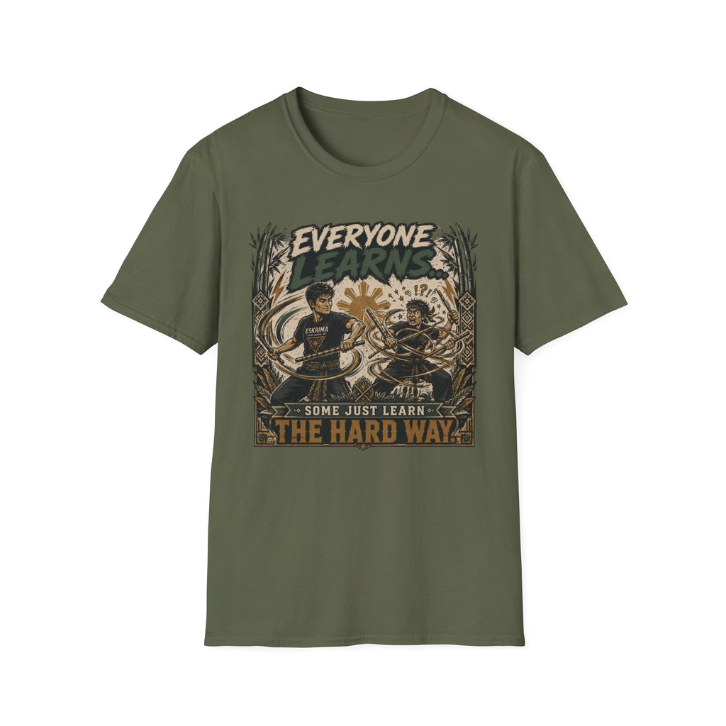 EVERYONE LEARN SOME JUST LEARN THE HARD WAY T-Shirt
