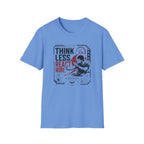 THINK LESS. REACT MORE. T-Shirt
