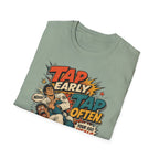 TAP EARLY. TAP OFTEN. T-Shirt