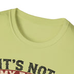 It´s Not My Fault T-Shirt
