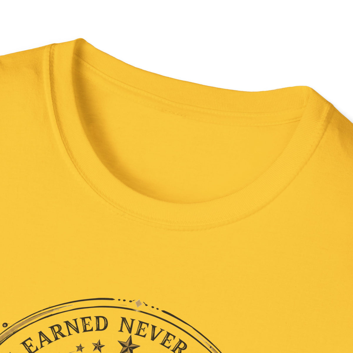 Earned Never Given T-Shirt
