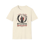 Stilleness Is Strength T-Shirt