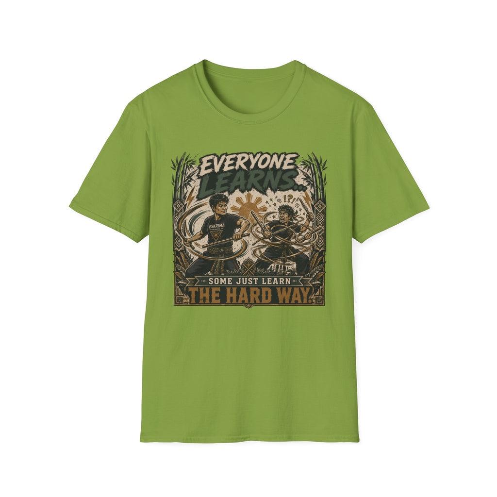 EVERYONE LEARN SOME JUST LEARN THE HARD WAY T-Shirt