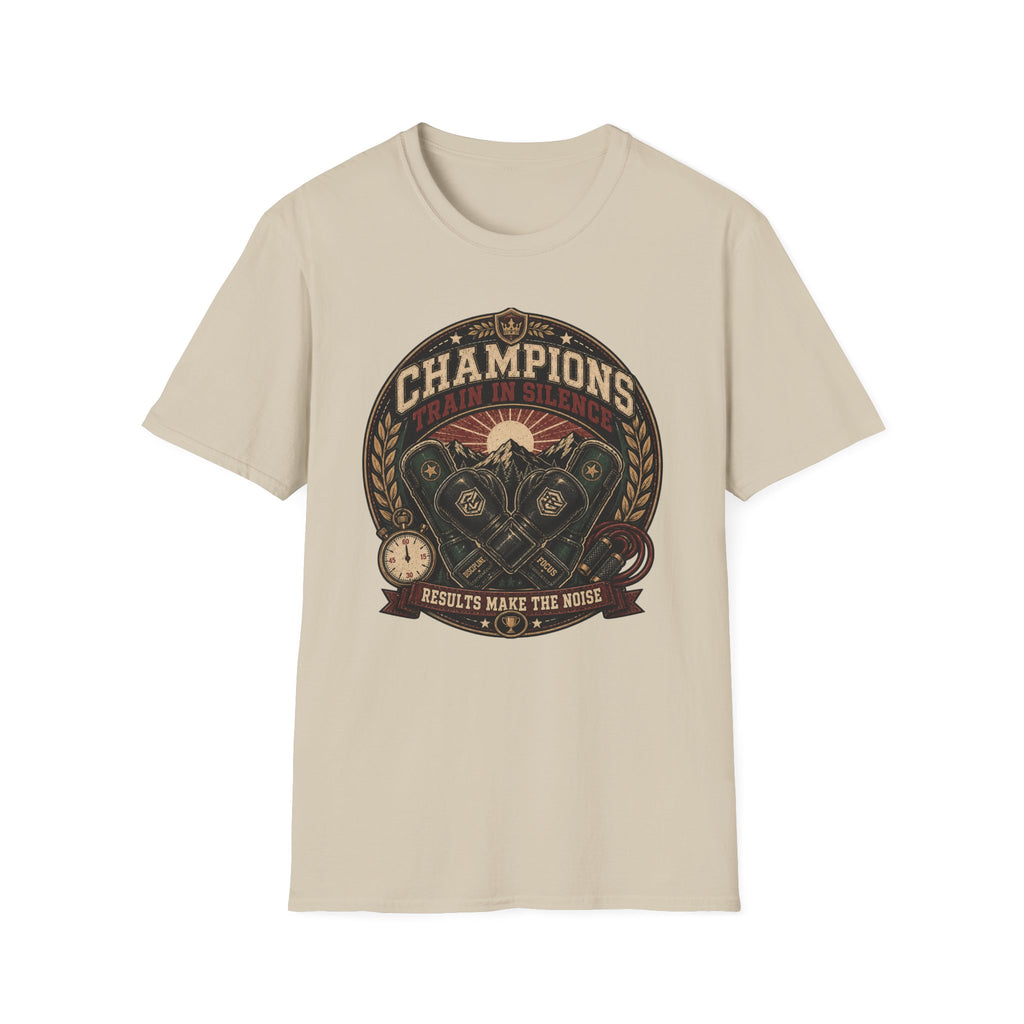 CHAMPIONS TRAIN IN SILENCE T-Shirt