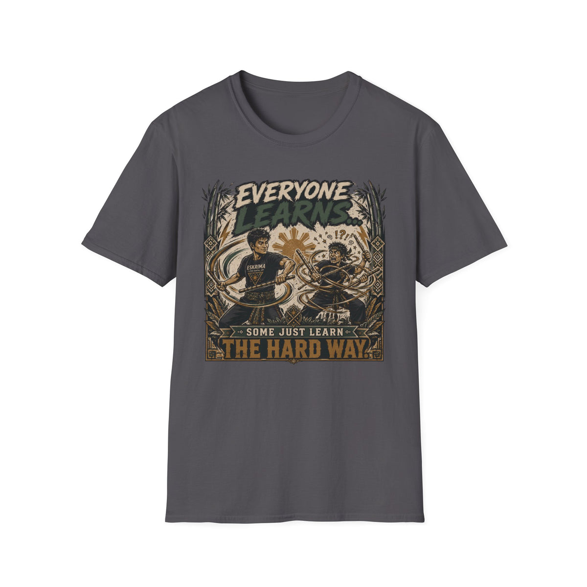 EVERYONE LEARN SOME JUST LEARN THE HARD WAY T-Shirt