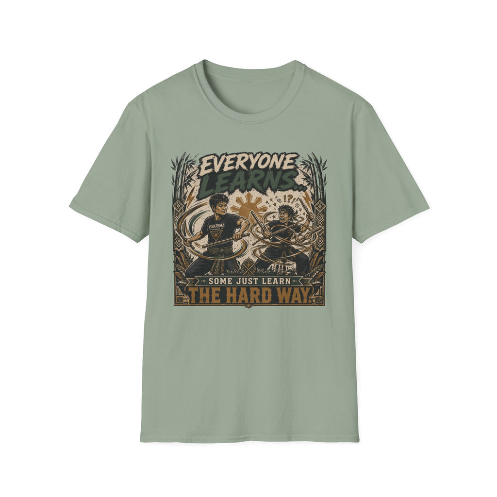 EVERYONE LEARN SOME JUST LEARN THE HARD WAY T-Shirt