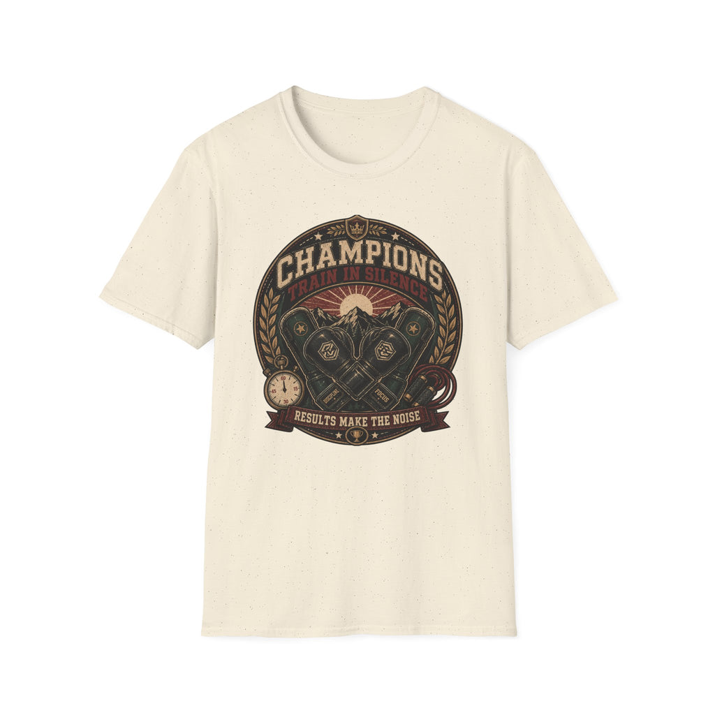 CHAMPIONS TRAIN IN SILENCE T-Shirt