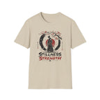 Stilleness Is Strength T-Shirt
