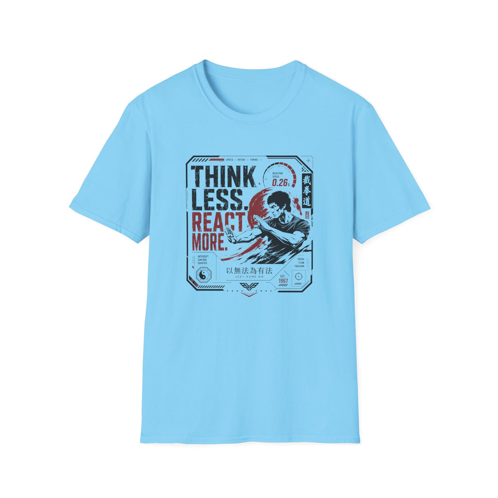 THINK LESS. REACT MORE. T-Shirt