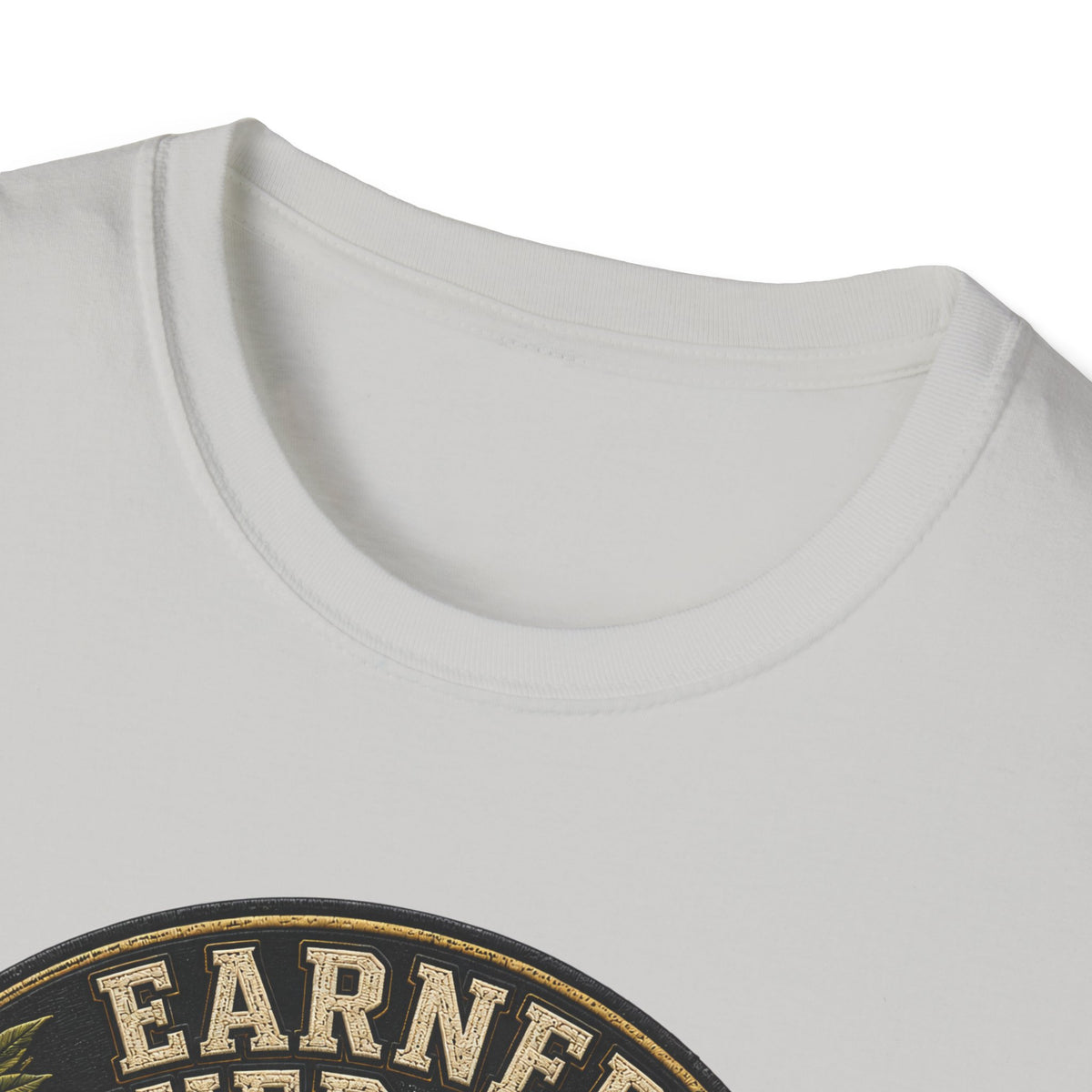 Earned Not Given T-Shirt
